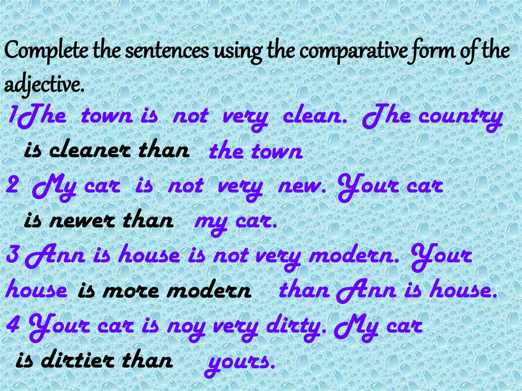 Complete the sentences with the comparative form