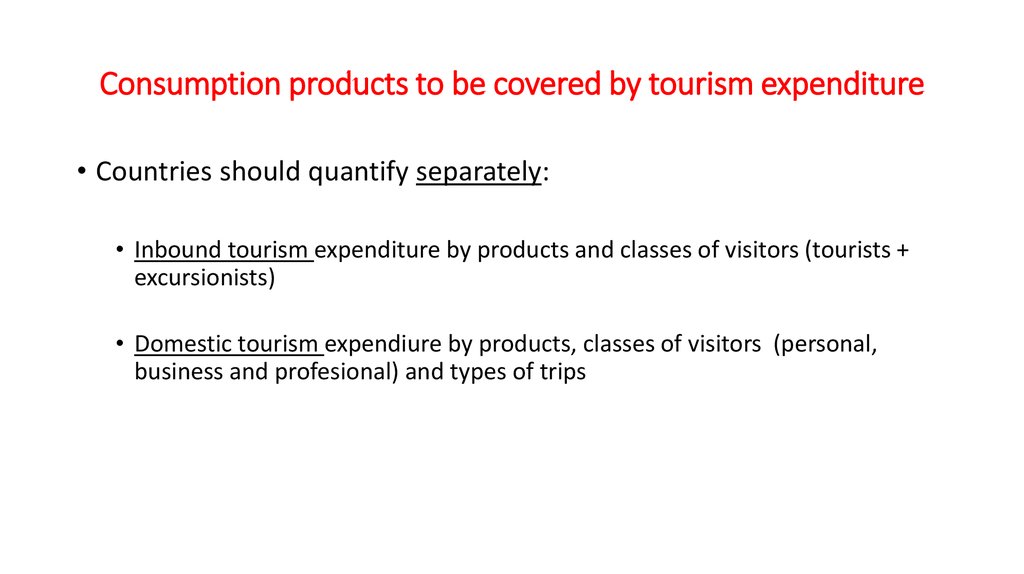 Consumption products to be covered by tourism expenditure