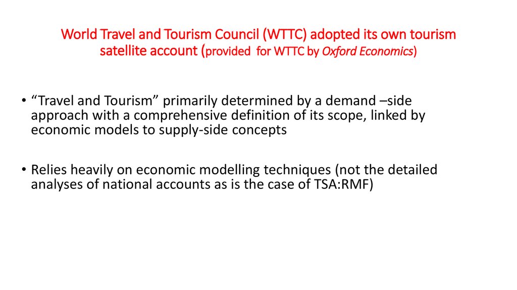 World Travel and Tourism Council (WTTC) adopted its own tourism satellite account (provided for WTTC by Oxford Economics)
