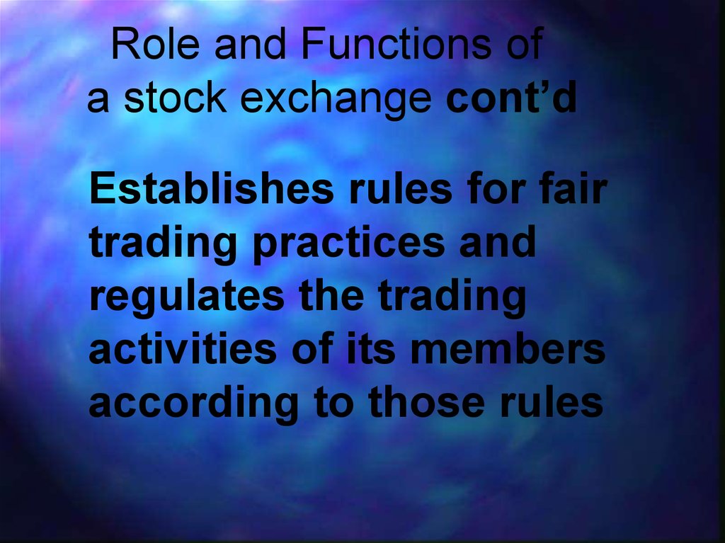 Role and Functions of a stock exchange cont’d