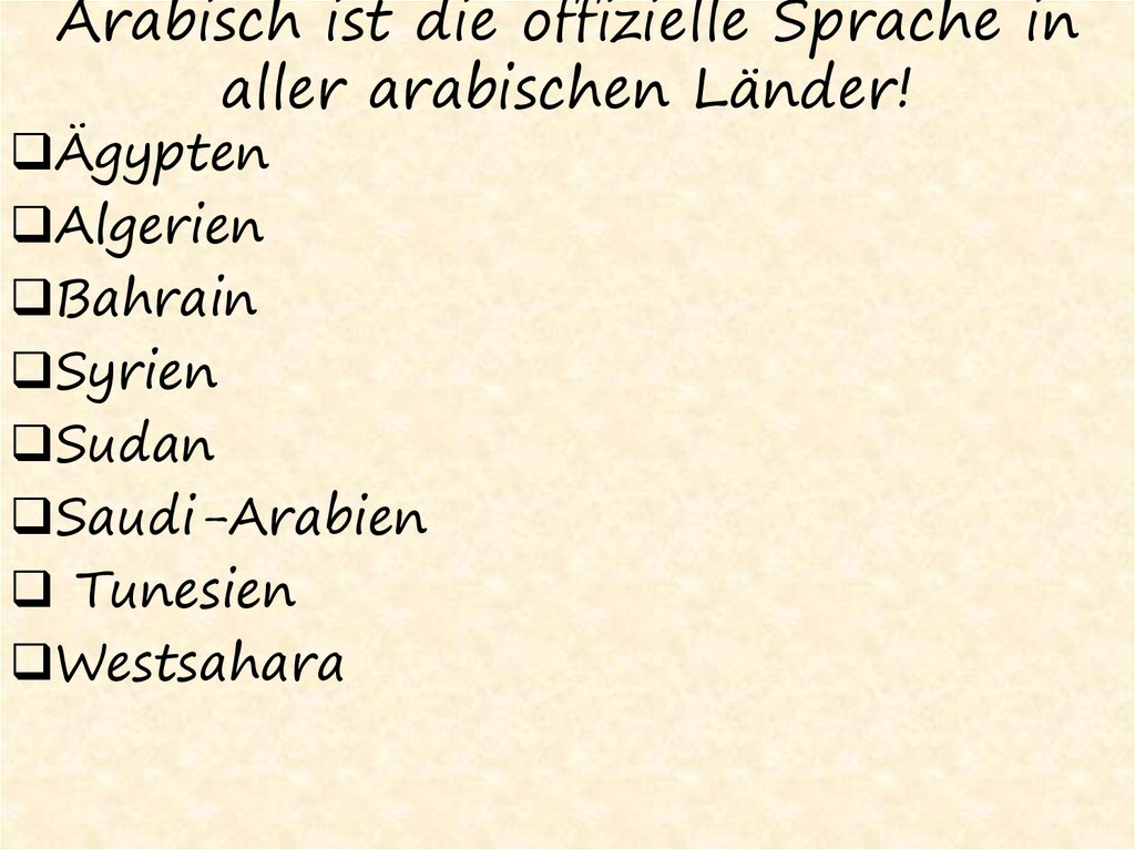 Arabisch ist die offizielle Sprache in aller arabischen Länder!
