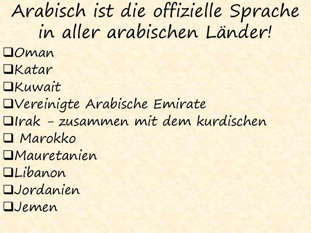 Arabisch ist die offizielle Sprache in aller arabischen Länder!