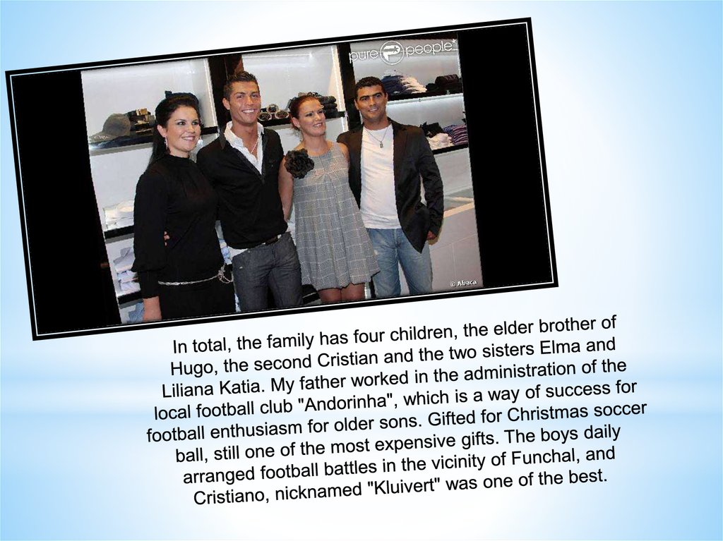  In total, the family has four children, the elder brother of Hugo, the second Cristian and the two sisters Elma and Liliana