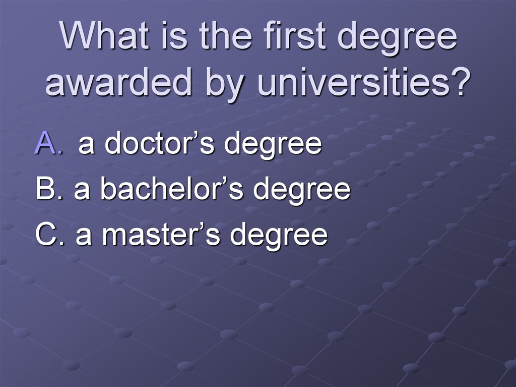 What is the first degree awarded by universities?