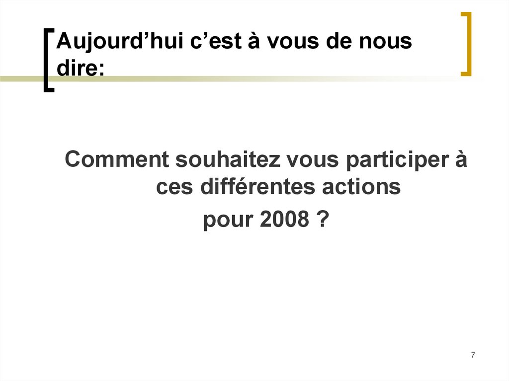 Aujourd’hui c’est à vous de nous dire: