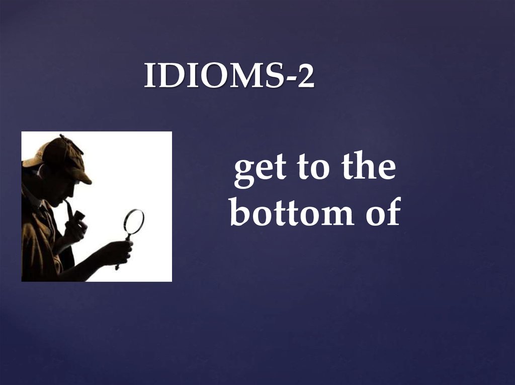 Идиома get. Idiom get to the bottom. Fail идиома. Idiom slayd.