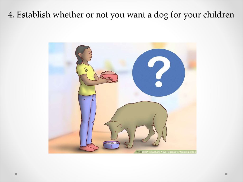 4. Establish whether or not you want a dog for your children