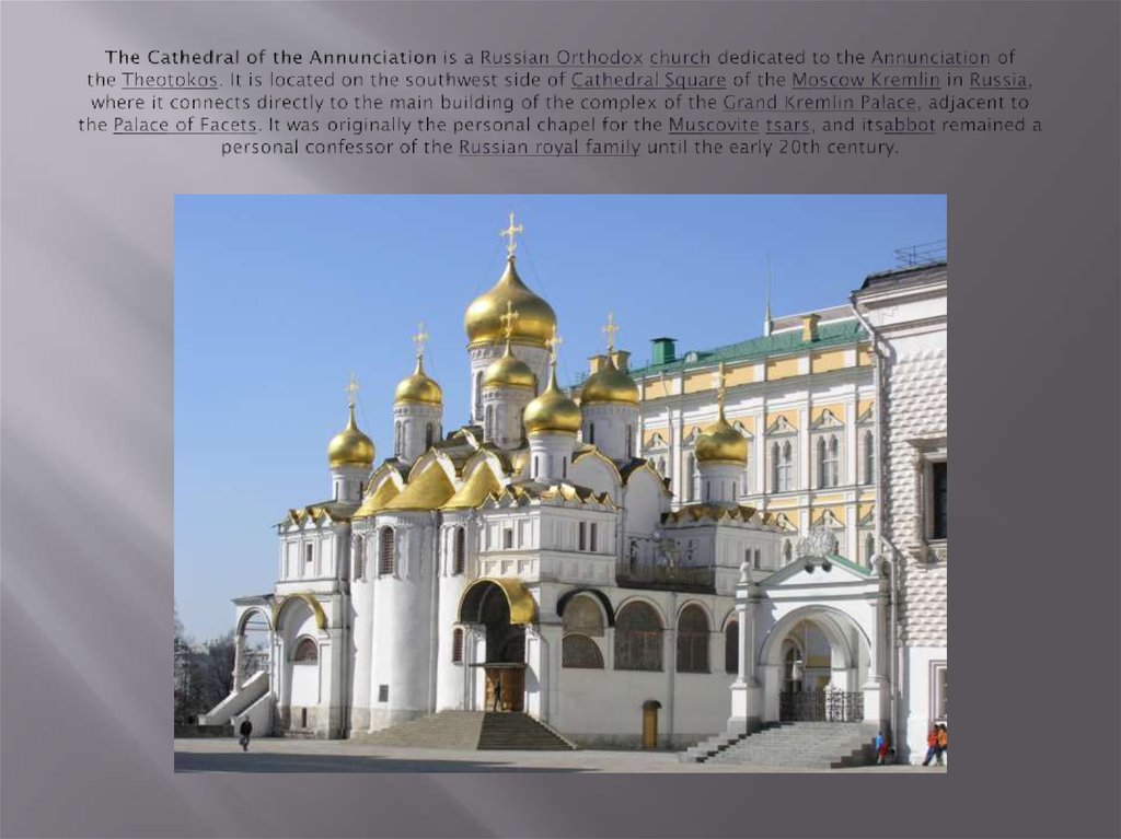 The Cathedral of the Annunciation is a Russian Orthodox church dedicated to the Annunciation of the Theotokos. It is located on