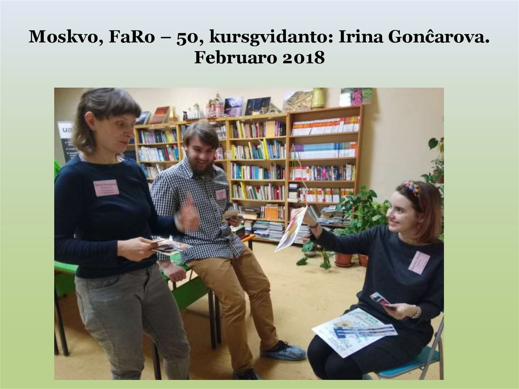 Moskvo, FaRo – 50, kursgvidanto: Irina Gonĉarova. Februaro 2018