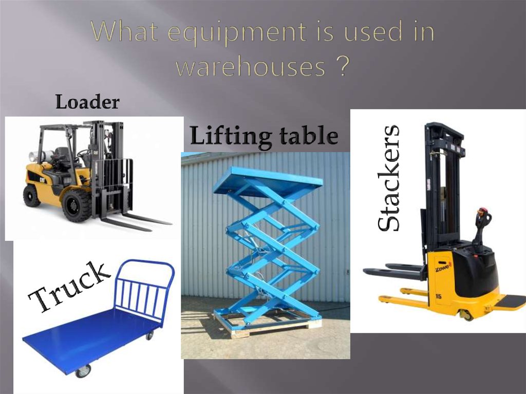 What equipment is used in warehouses ?
