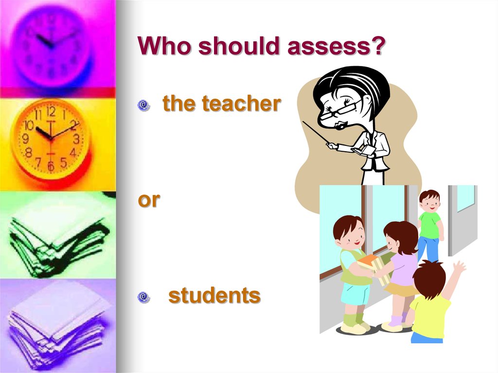 Who should assess?
