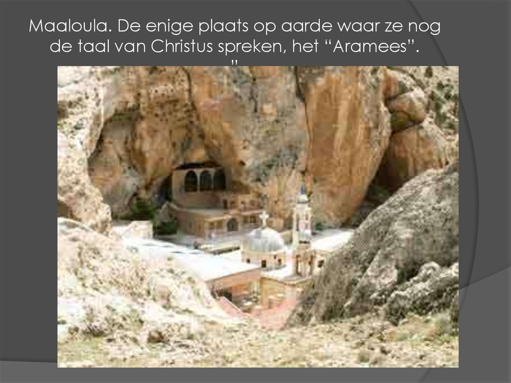 Maaloula. De enige plaats op aarde waar ze nog de taal van Christus spreken, het “Aramees”. ”