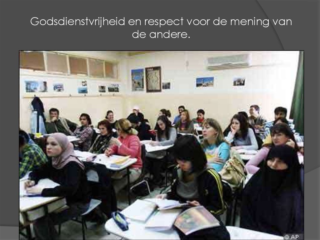 Godsdienstvrijheid en respect voor de mening van de andere.