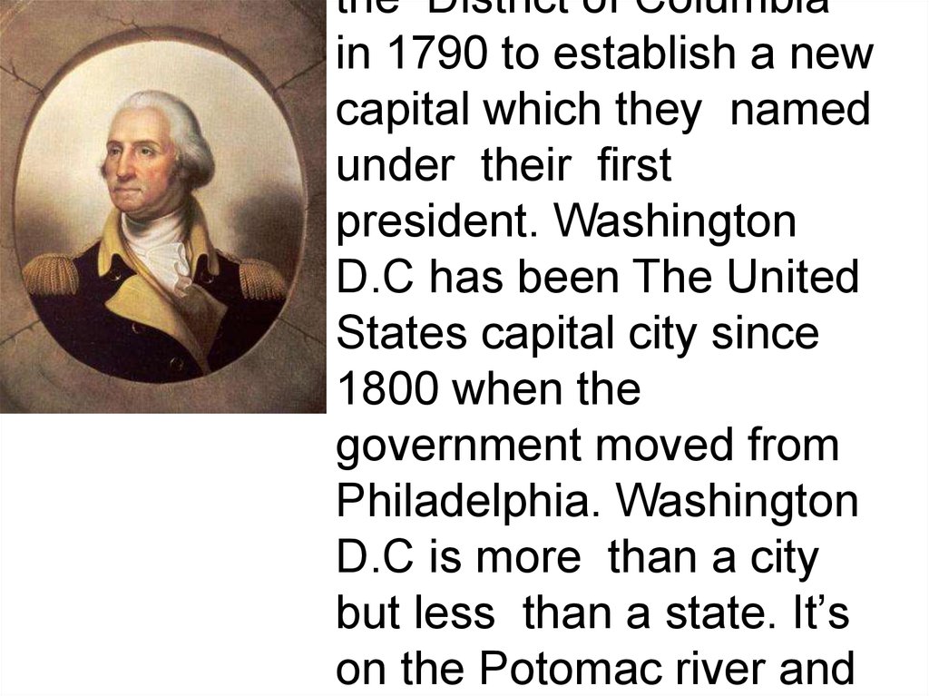 The Congress of The USA chose the site of the District of Columbia in 1790 to establish a new capital which they named under