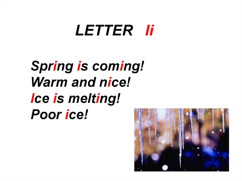 Ice перевод. Spring is coming warm and nice Ice is melting poor Ice. Spring is coming стих. Melting перевод. Ice is nice читать.