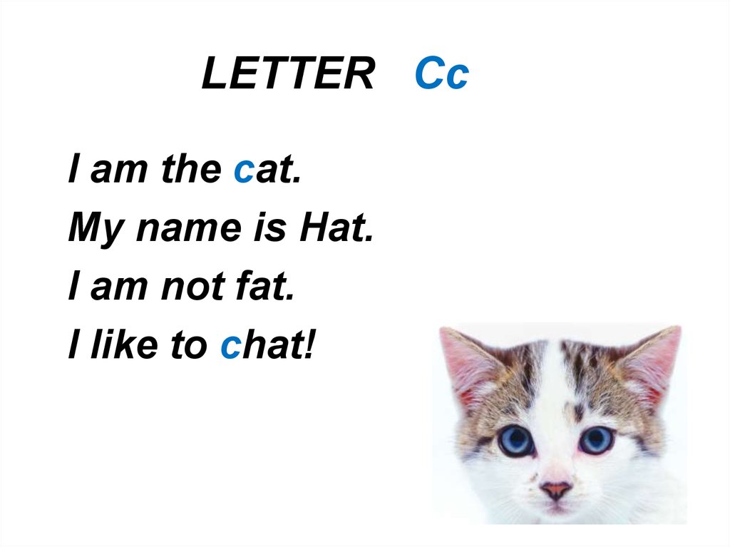 Cat s name is. I am the Cat my name is hat i am not fat i like to chat. I like my Cat стих на англ. I am a Cat my name is hat. My Cat is fat.