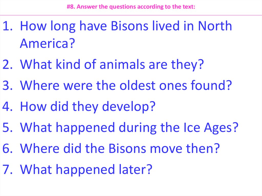 #8. Answer the questions according to the text: