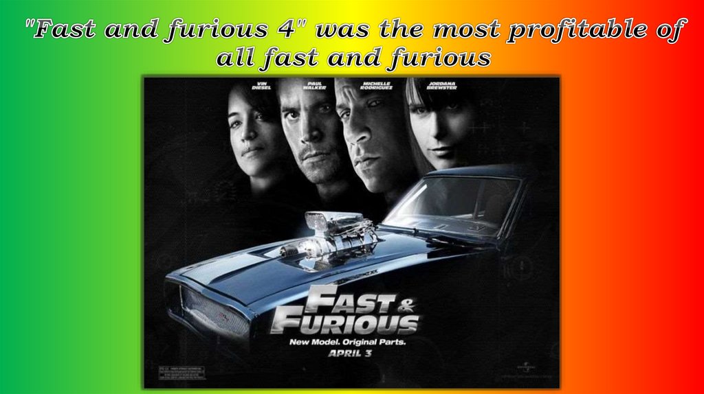 "Fast and furious 4" was the most profitable of all fast and furious