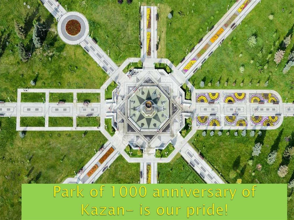 Park of 1000 anniversary of Kazan- is our pride!