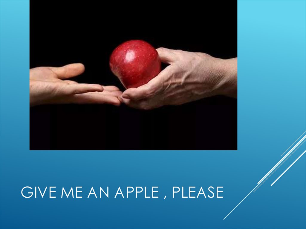 Give me an apple , please