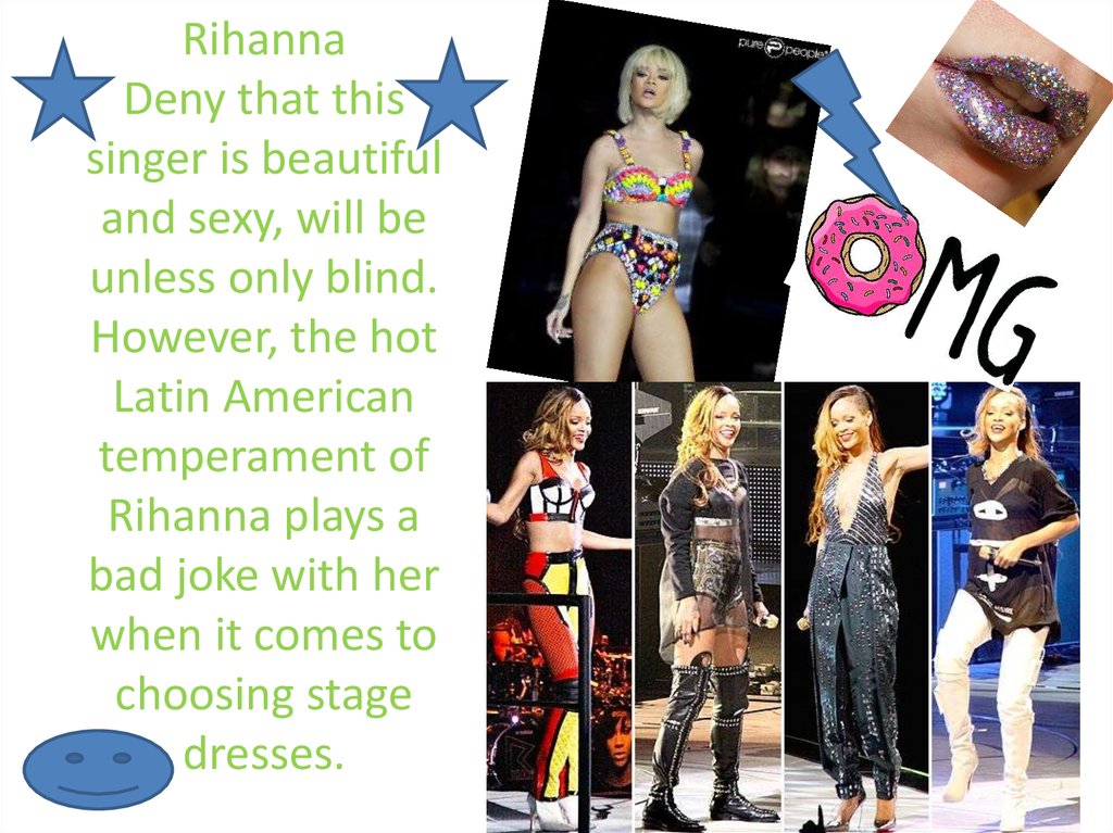 Rihanna Deny that this singer is beautiful and sexy, will be unless only blind. However, the hot Latin American temperament of