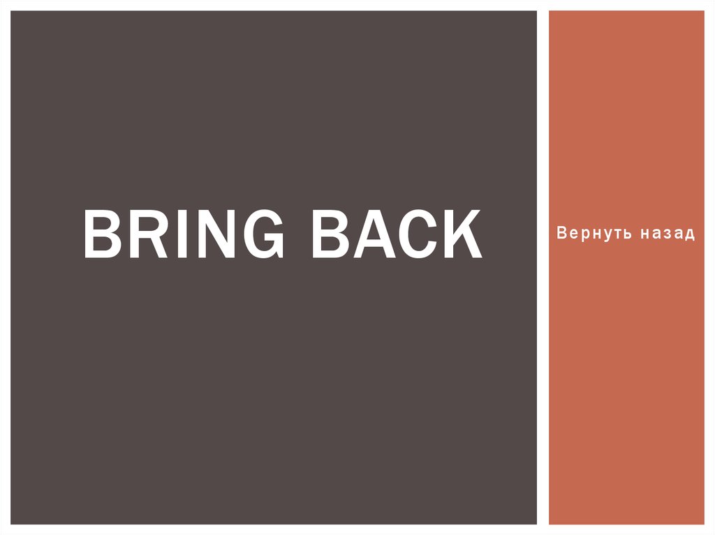 bring back