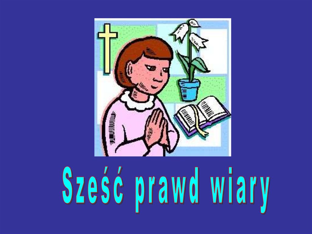 Sześć Prawd Wiary презентация онлайн 5349