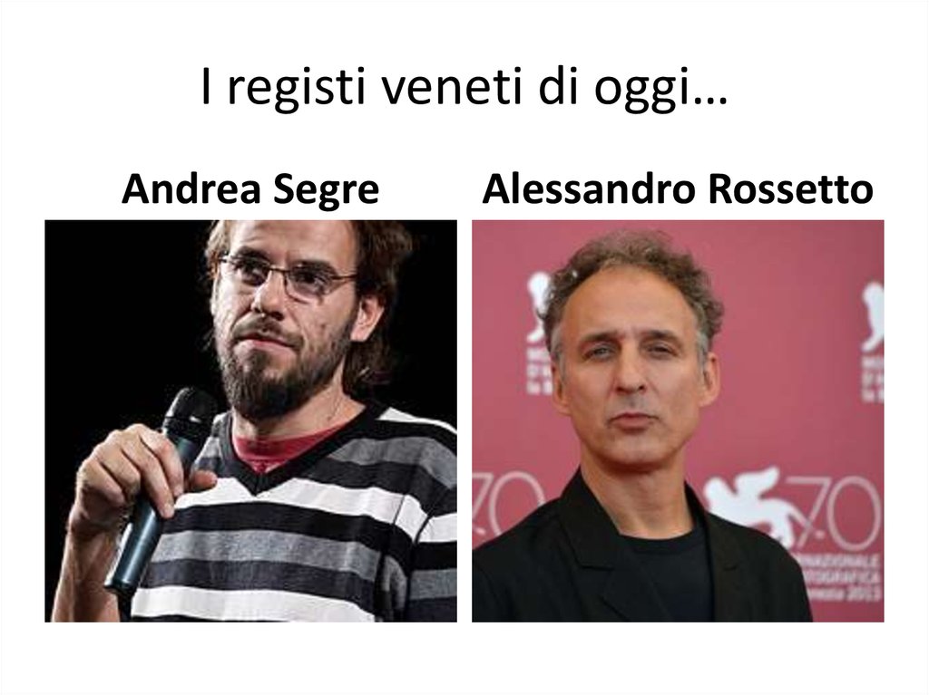 I registi veneti di oggi…