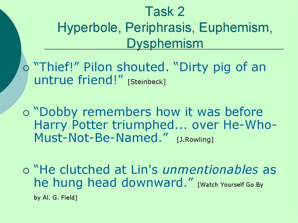 Task 2 Hyperbole, Periphrasis, Euphemism, Dysphemism