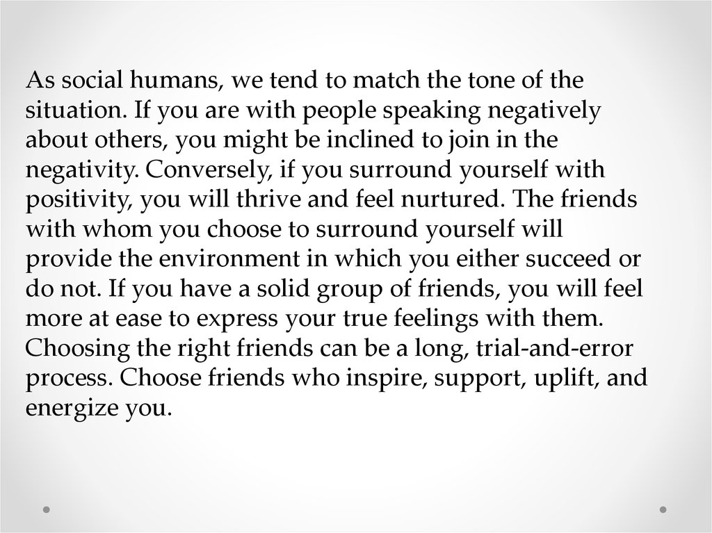 As social humans, we tend to match the tone of the situation. If you are with people speaking negatively about others, you