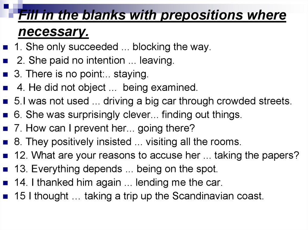 Fill in the blanks with. Fill in the blanks with prepositions. Fill in the blanks with prepositions where necessary. Fill in the prepositions. Fill in the blanks with Gerund.