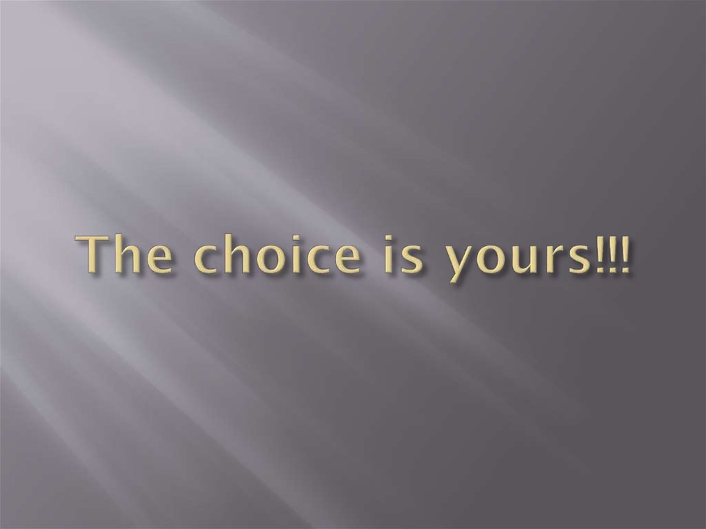 The choice is yours!!!