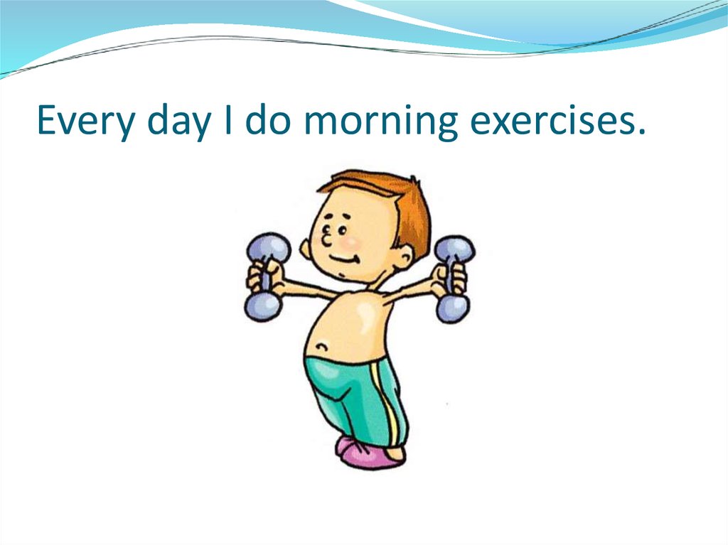 I to be morning exercises. Morning exercises. Every morning. Morning exercises in English for Kids. Do exercises картинка.
