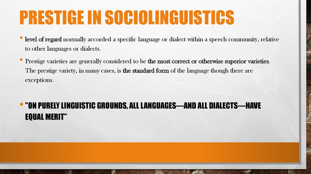 it is the assignment of social prestige to linguistic variants