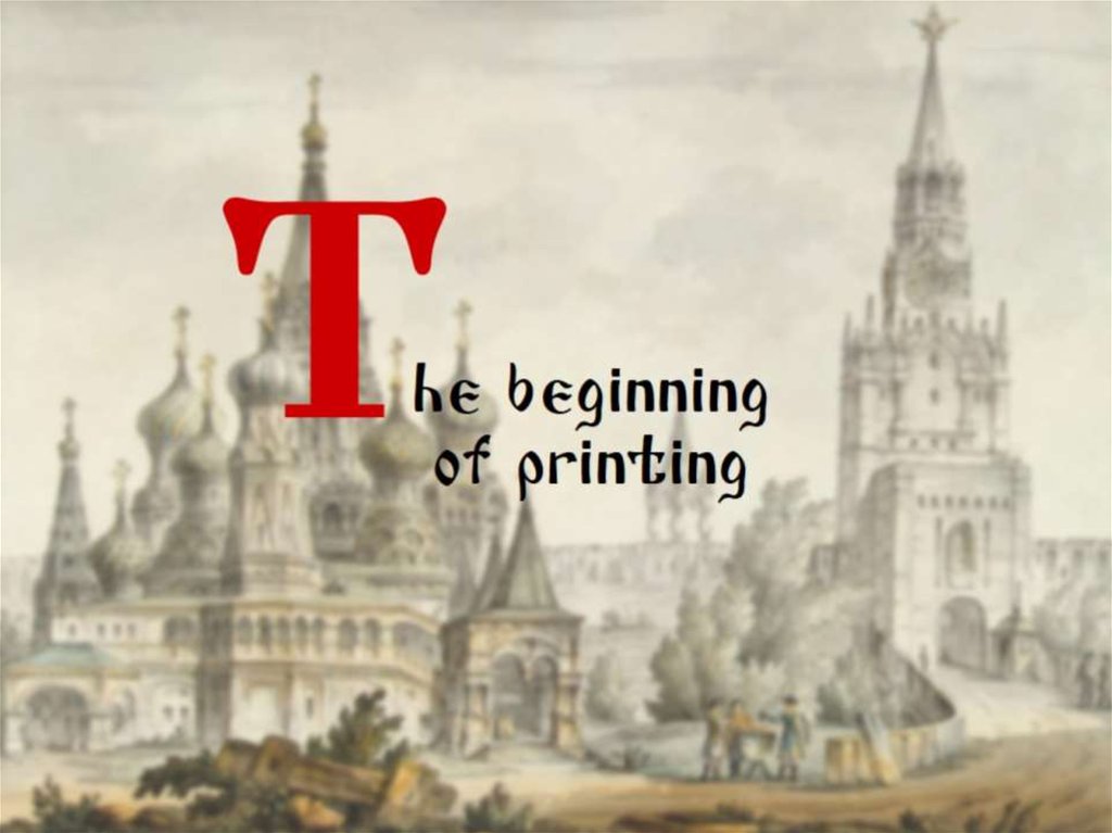 he beginning of printing