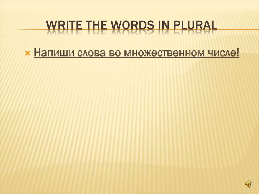 Write the words in plural