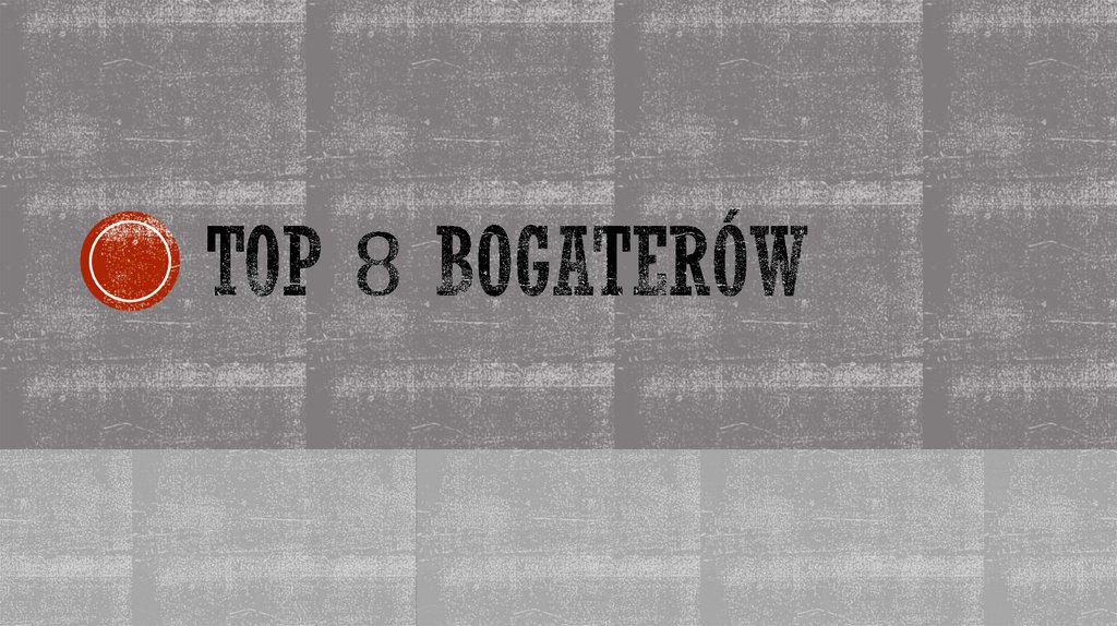 Top 8 bogaterów