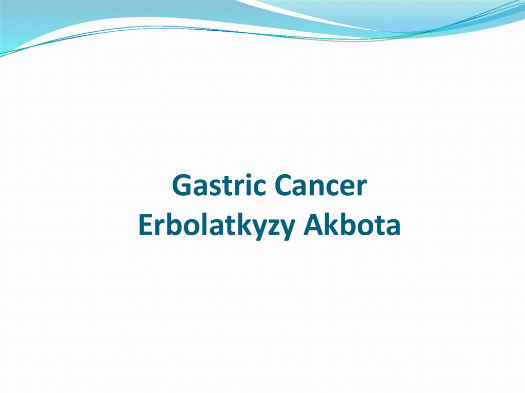 Gastric Cancer Erbolatkyzy Akbota