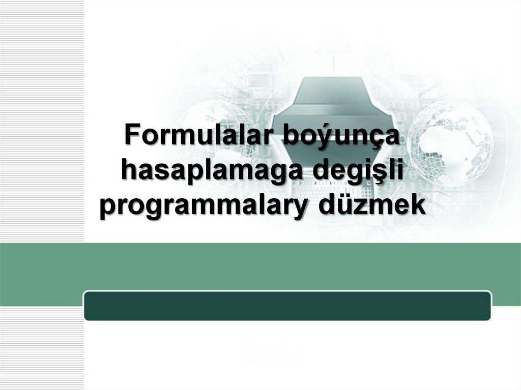 Formulalar boýunça hasaplamaga degişli programmalary düzmek
