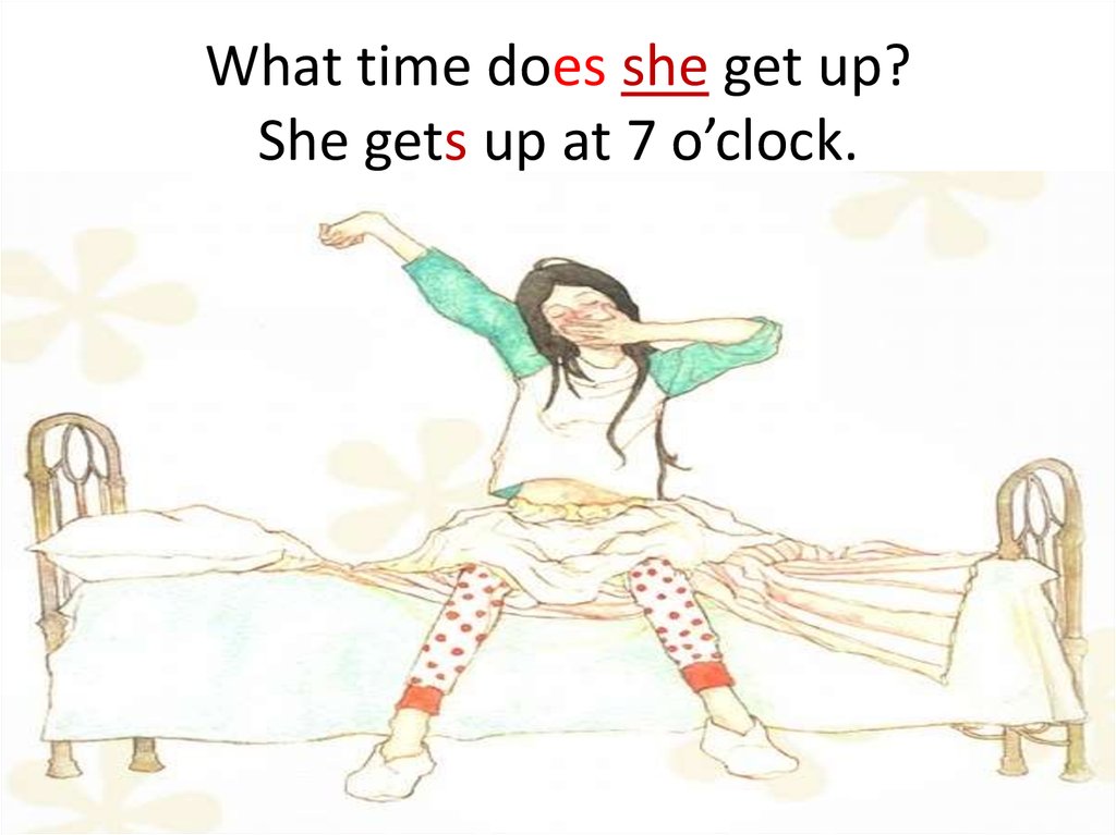 Time she to get up. Get up got up правило. What time do you get up. What time does she. What time do you get up ответ.