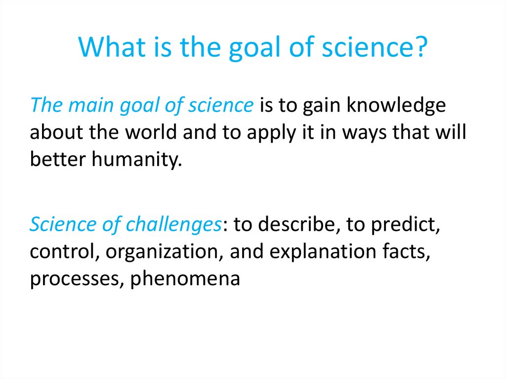 What is the goal of science?