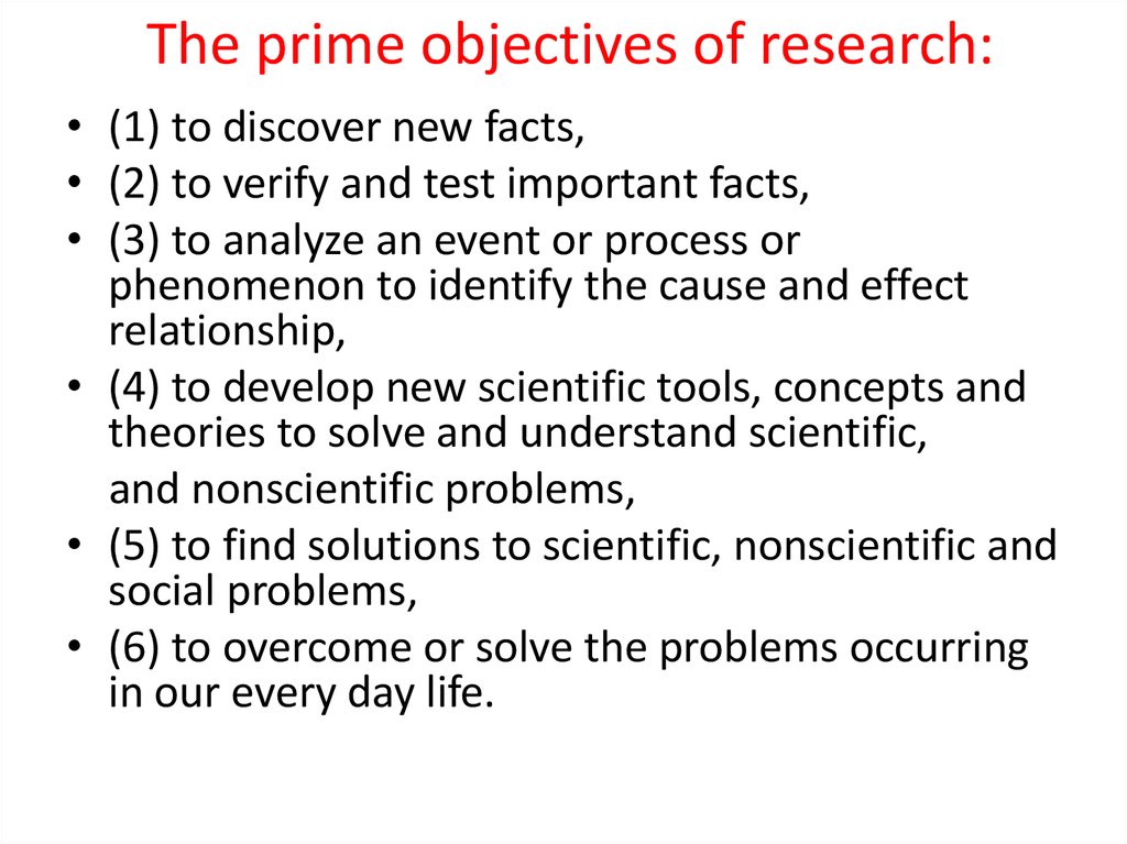 The prime objectives of research: