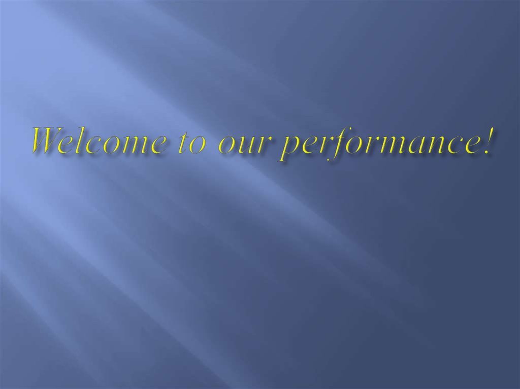 Welcome to our performance!