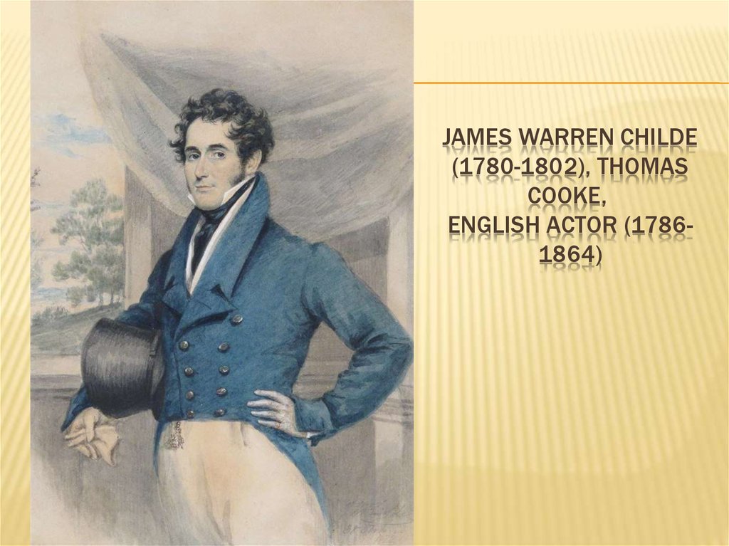 James Warren Childe (1780-1802), Thomas Cooke,  English actor (1786-1864)