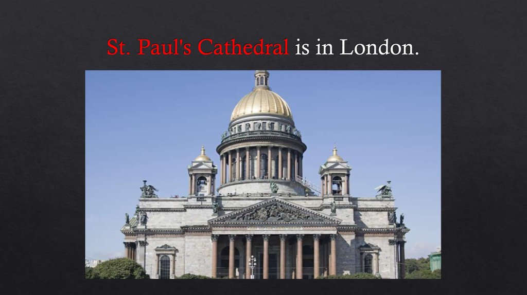St. Paul's Cathedral is in London.