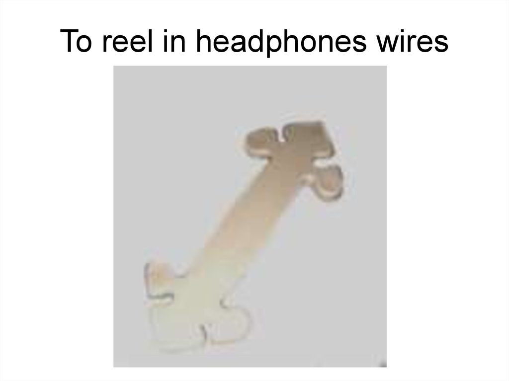 To reel in headphones wires