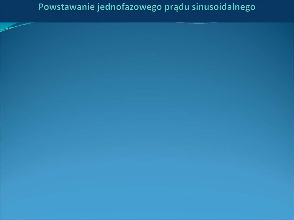 Powstawanie jednofazowego prądu sinusoidalnego