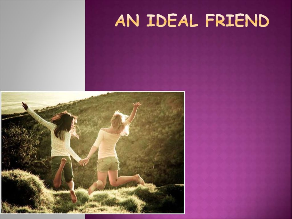 Friends project. Проект an ideal friend. Проект по английскому языку идеальный друг. Проект на тему мой идеальный друг. Рисунок на тему an ideal friend.