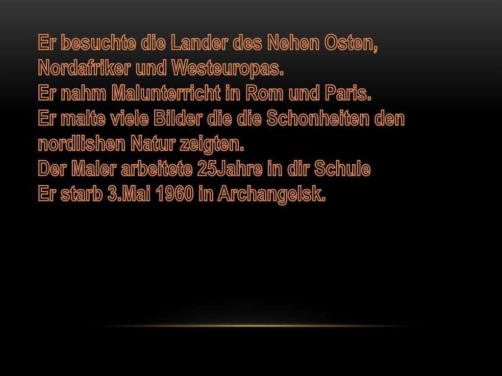 Er besuchte die Lander des Nehen Osten, Nordafriker und Westeuropas. Er nahm Malunterricht in Rom und Paris. Er malte viele