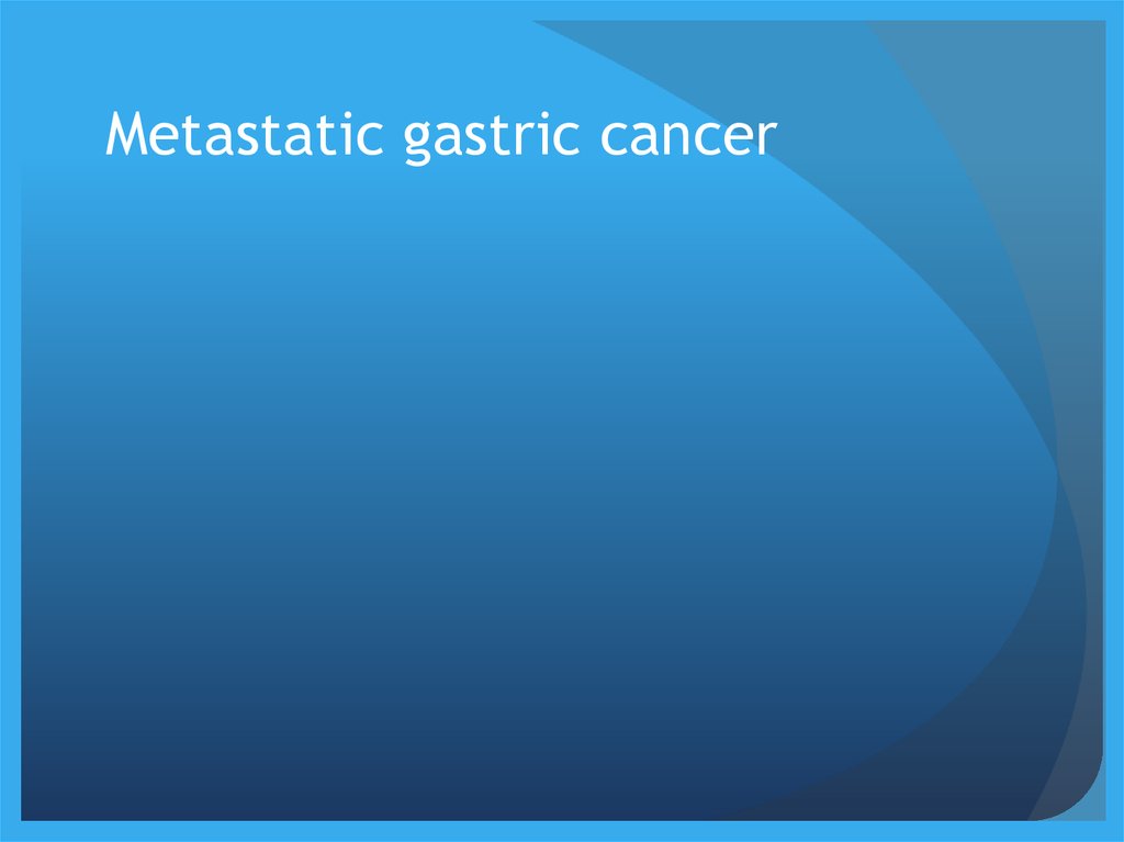 Metastatic gastric cancer
